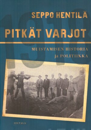 Vuoden 1918 pitkät varjot - Muistamisen historia ja politiikka