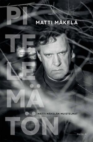 Pitelemätön - Matti Mäkelän muistelmat