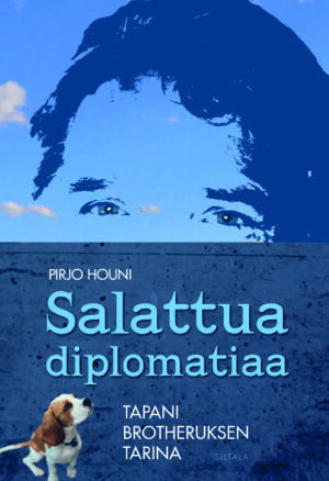 Salattua diplomatiaa – Tapani Brotheruksen tarina