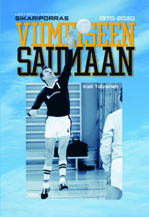 Viimeiseen saumaan – Lentopalloseura Sikariporras 1970–2020