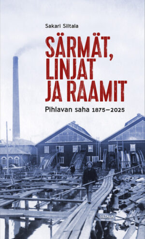 Särmät, linjat ja raamit. Pihlavan saha 1875-2025